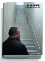 Ai Weiwei: Art / Architecture
