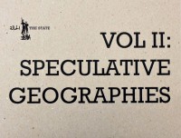 The State Vol II: Speculative Geographies
