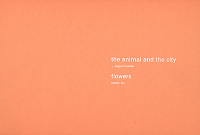 The animal and the city / Flowers