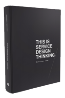 This Is Service Design Thinking: Basics - Tools - Cases