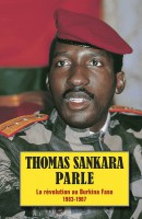 Thomas Sankara parle.  La révolution au Burkina Faso, 1983–1987