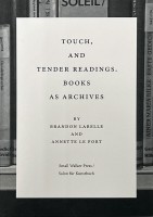 Touch and Tender Readings, Books as Archives
