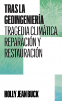 Tras la geoingeniería: tragedia climática, reparación y restauración