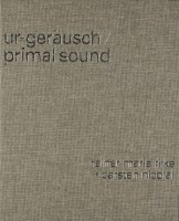Ur-Geräusch / Primal Sound