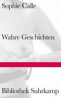 Sophie Calle Wahre Geschichten 
