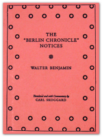 Walter Benjamin's "Berlin Chronicle" Notices