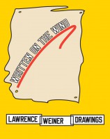 Written On The Wind: Lawrence Weiner Drawings