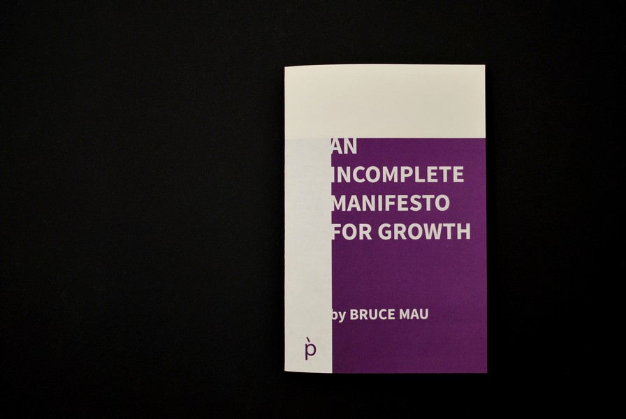 AN INCOMPLETE MANIFESTO FOR GROWTH Bruce Mau PrivatePrint an-incomplete-manifesto-for-growth-bruce-mau-privateprint