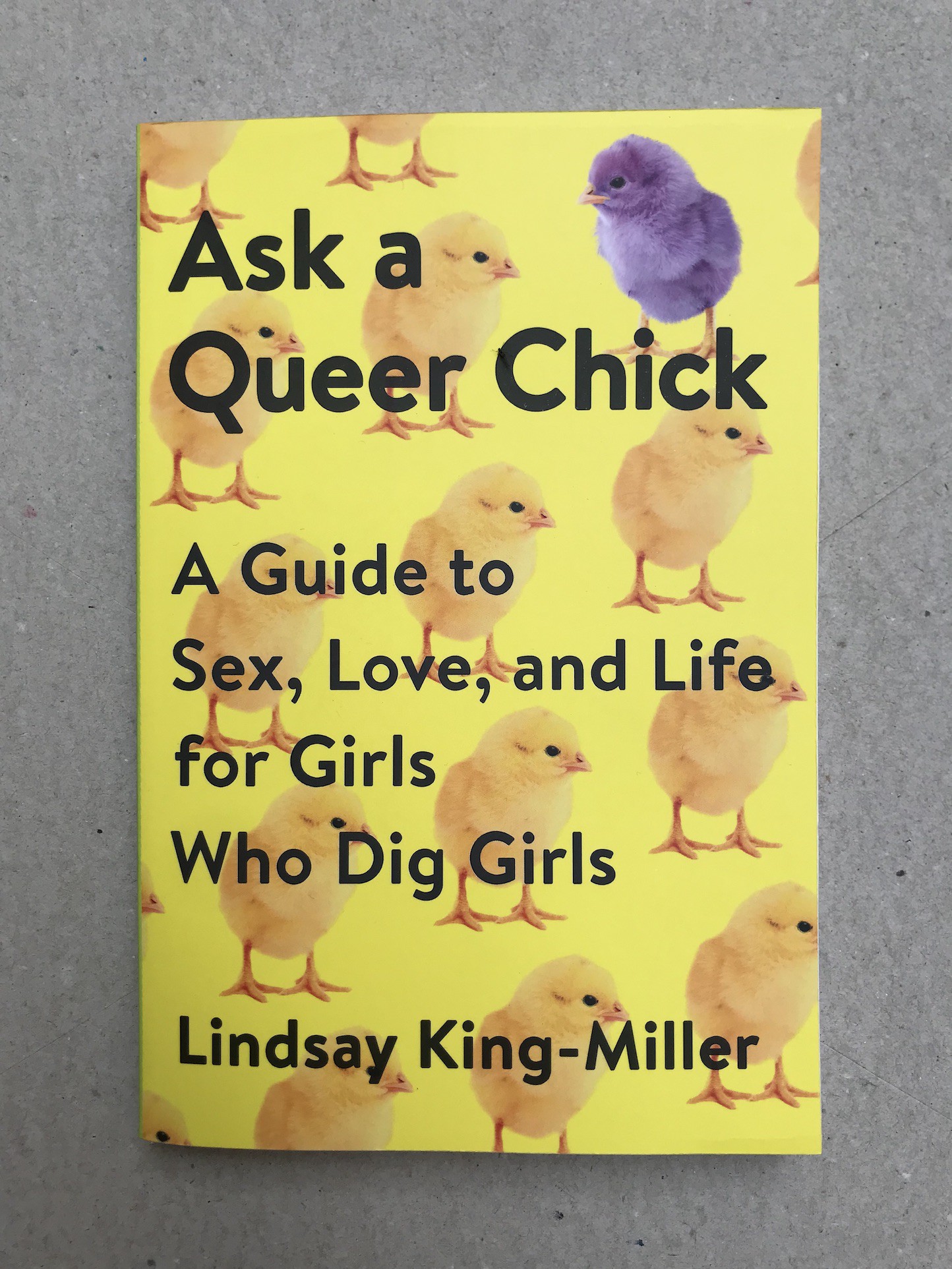 Ask a Queer Chick, a Guide to Sex, Love, and Life for Girls Who Dig Girls -  Lindsay King-Miller - Plume - 9780147516787