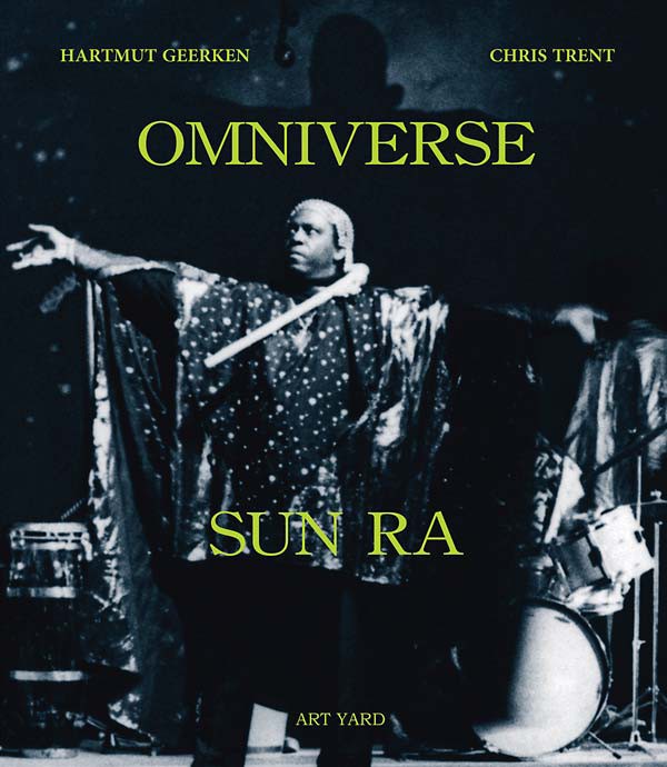 Omniverse, Sun Ra - Hartmut Geerken, Chris Trent - Art Yard