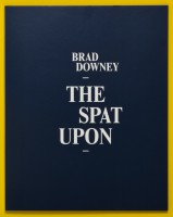 Brad Downey: The Spat Upon
