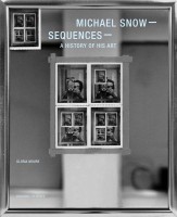 Michael Snow – Sequences – A history of his art