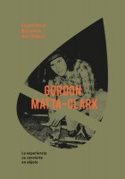 Gordon Matta-Clark – Experience becomes the object 