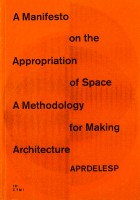 A Manifesto on the Appropriation of Space: A Methodology for Making Architecture 