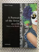 A Portrait of the Artist as a DJ. Notes on Ina Wudtke