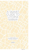 A Smart Guide To Utopia - 111 inspiring ideas for a better city