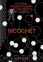 Ricochet - Cultural Epigenetics and the Philosophy of Change