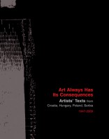 Art Always Has Its Consequences Artists’ Texts from Croatia, Hungary, Poland, Serbia, 1947–2009