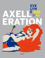 Evelyne Axell: Axelleration
