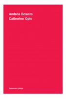 Between Artists: Andrea Bowers/Catherine Opie