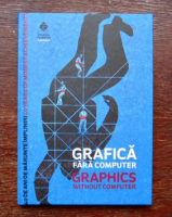 Grafică Fără Computer / Graphics Without Computer