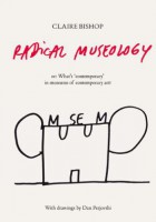 Radical Museology, or, What's Contemporary in Museums of Contemporary Art?