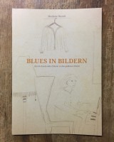 Blues in Bildern (Durch das dunkle Zimmer in den goldenen Wald)