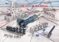 Die Stadt Ist Unser Fabrik / The City Is Our Factory