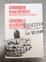 Chronique d'une révolte: photographies d'une saison de protestation - Chronicle of a revolt: photographs of a season of protest