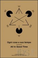 Ogni cosa a suo tempo / All in good time