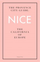 The Provence City Guide: Nice, The California of Europe