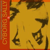 Richard Pinhas & John Livengood - CYBORG SALLY  (LP)
