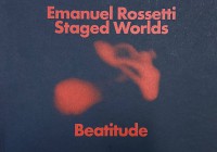 Emanuel Rossetti, Staged Worlds, Beatitude