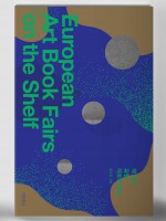 European Art Book Fairs on the Shelf