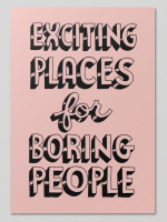 Exciting Places for Boring People 