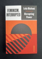 Feminism, Interrupted Disrupting Power