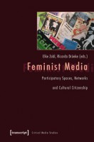 Feminist Media - Participatory Spaces, Networks and Cultural Citizenship