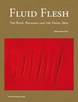 Fluid Flesh: The Body, Religion and the Visual Arts 