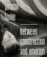 Jaromír Funke Between Construction and Emotion