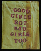 Good Girls Rot Bad Girls Too