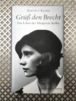 Grüß den Brecht: Das Leben der Margarete Steffin