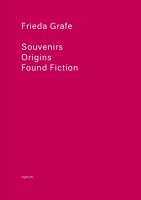 HaFI 011 - Frieda Grafe: Souvenirs – Origins – Found Fiction