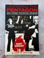 Levitating the Pentagon and Other Uplifting Stories: A Life of Activism - Nancy Kurshan