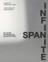 Infinite Span - 90 Years of Brazilian Architecture