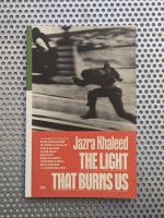 Jazra Khaleed : The Light That Burns Us 