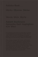 Katinka Bock: Works. Oeuvres. Werke. – Words. Mots. Worte.