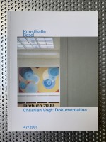 Kunsthalle Basel 47/2001: Jahrbuch 2000 - Christian Vogt: Dokumentation