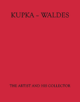 Kupka - Waldes: The Artist and His Collector