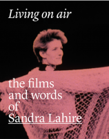 Living on air: the films and words of Sandra Lahire