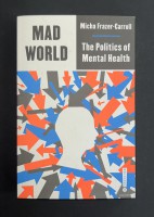 Mad World - The Politics of Mental Health